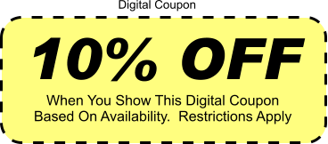 10% OFF When You Show This Digital Coupon Based On Availability.  Restrictions Apply Digital Coupon