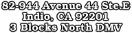 82-944 Avenue 44 Ste.E Indio, CA 92201 3 Blocks North DMV